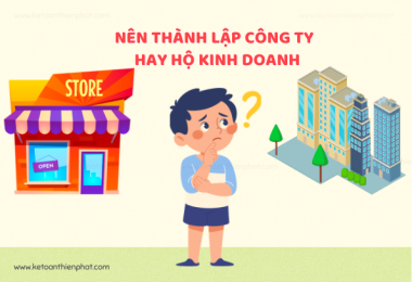 Nên thành lập công ty/doanh nghiệp hay đăng ký hộ kinh doanh ?