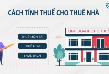 Hướng dẫn cách tính thuế cho thuê nhà như: Cách tính thuế GTGT cho thuê nhà, cách tính thuế TNCN cho thuê nhà